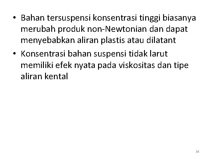  • Bahan tersuspensi konsentrasi tinggi biasanya merubah produk non-Newtonian dapat menyebabkan aliran plastis