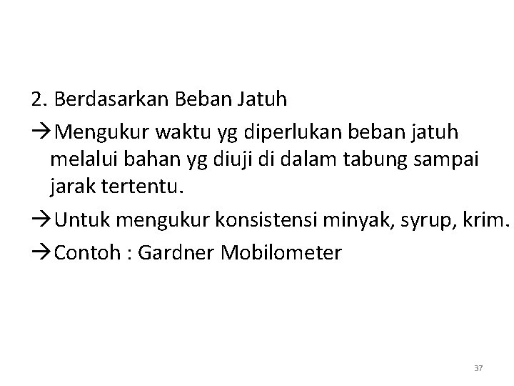 2. Berdasarkan Beban Jatuh Mengukur waktu yg diperlukan beban jatuh melalui bahan yg diuji