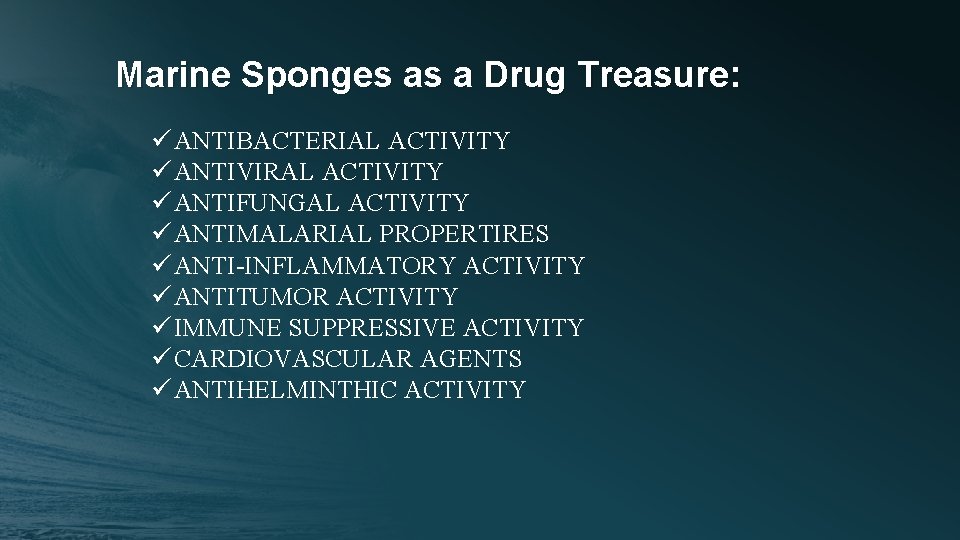 Marine Sponges as a Drug Treasure: ü ANTIBACTERIAL ACTIVITY ü ANTIVIRAL ACTIVITY ü ANTIFUNGAL