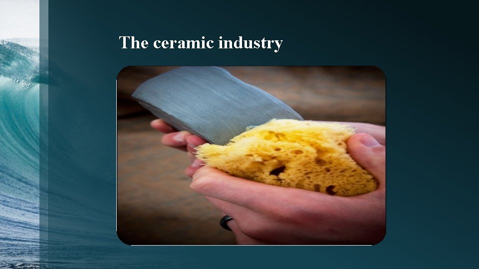 The ceramic industry 