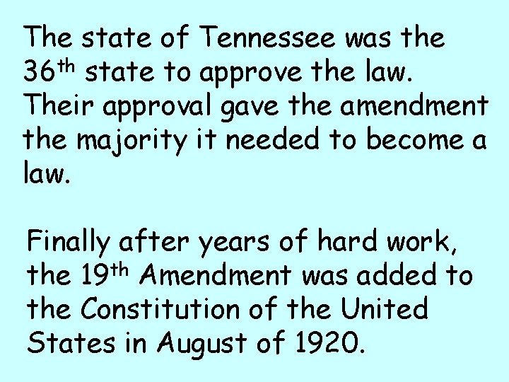 The state of Tennessee was the 36 th state to approve the law. Their