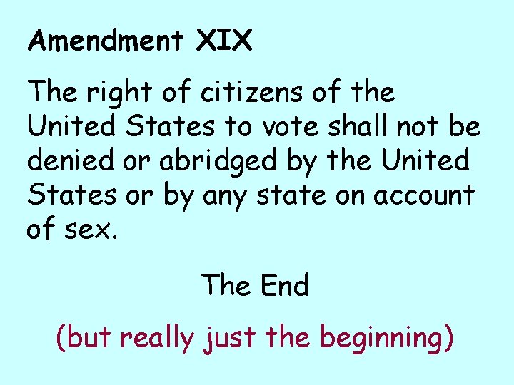 Amendment XIX The right of citizens of the United States to vote shall not