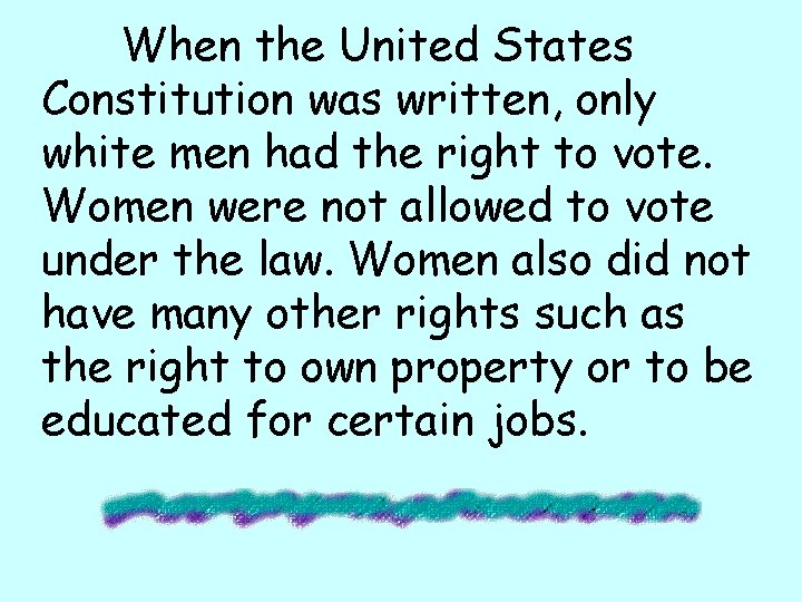 When the United States Constitution was written, only white men had the right to