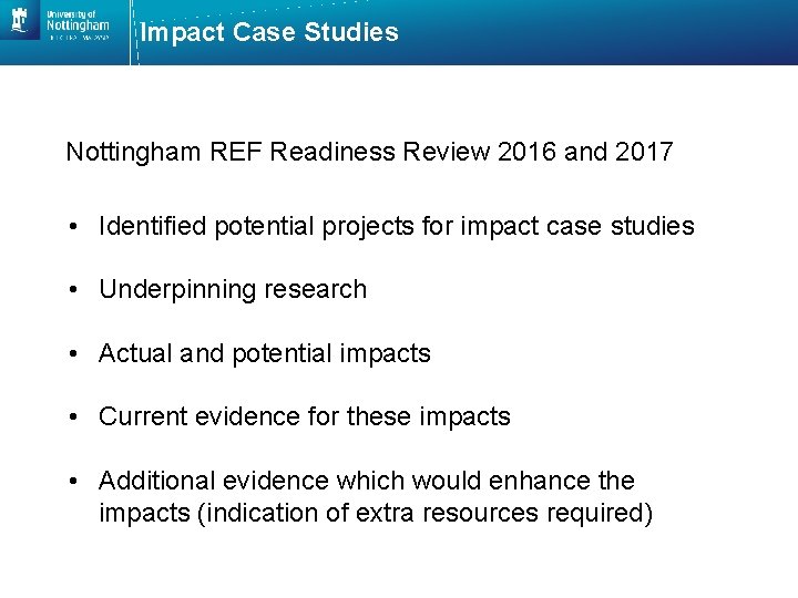 Impact Case Studies Nottingham REF Readiness Review 2016 and 2017 • Identified potential projects