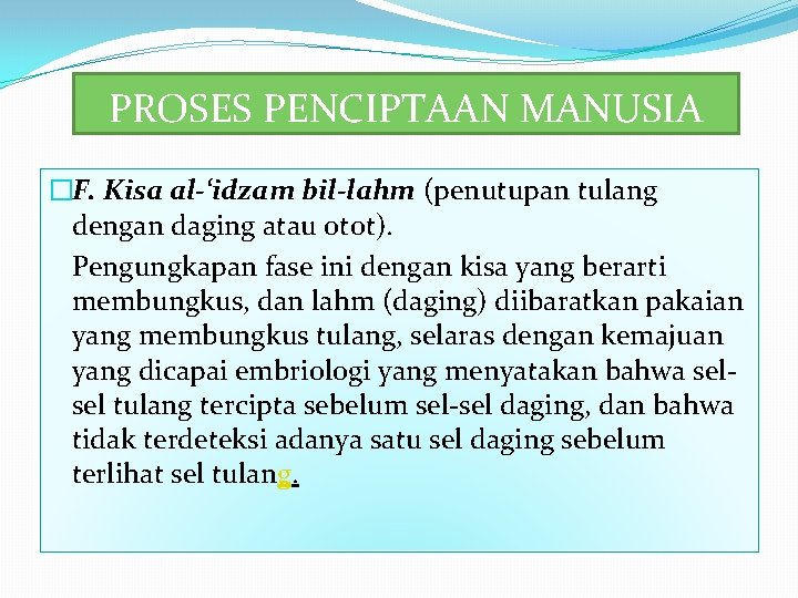 PROSES PENCIPTAAN MANUSIA �F. Kisa al-‘idzam bil-lahm (penutupan tulang dengan daging atau otot). Pengungkapan