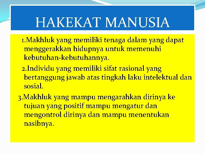 HAKEKAT MANUSIA 1. Makhluk yang memiliki tenaga dalam yang dapat menggerakkan hidupnya untuk memenuhi