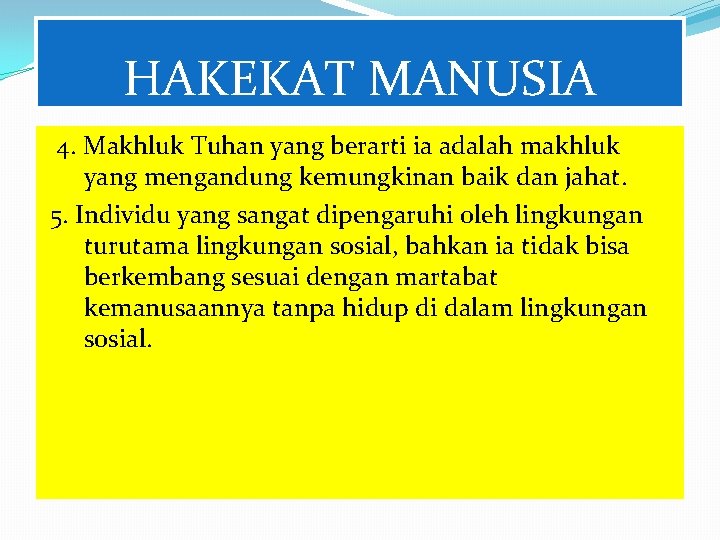 HAKEKAT MANUSIA 4. Makhluk Tuhan yang berarti ia adalah makhluk yang mengandung kemungkinan baik