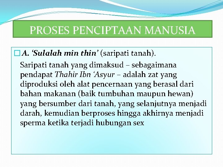 PROSES PENCIPTAAN MANUSIA � A. ‘Sulalah min thin’ (saripati tanah). Saripati tanah yang dimaksud