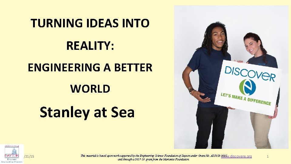 TURNING IDEAS INTO REALITY: ENGINEERING A BETTER WORLD Stanley at Sea 1/21/15 This material