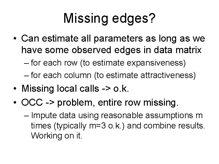 Missing edges? • Can estimate all parameters as long as we have some observed