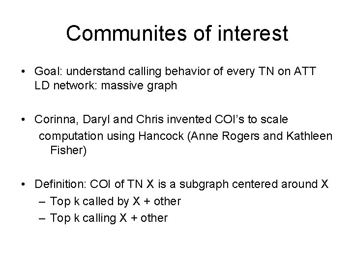 Communites of interest • Goal: understand calling behavior of every TN on ATT LD