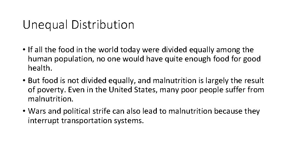 Unequal Distribution • If all the food in the world today were divided equally