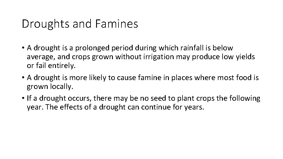 Droughts and Famines • A drought is a prolonged period during which rainfall is