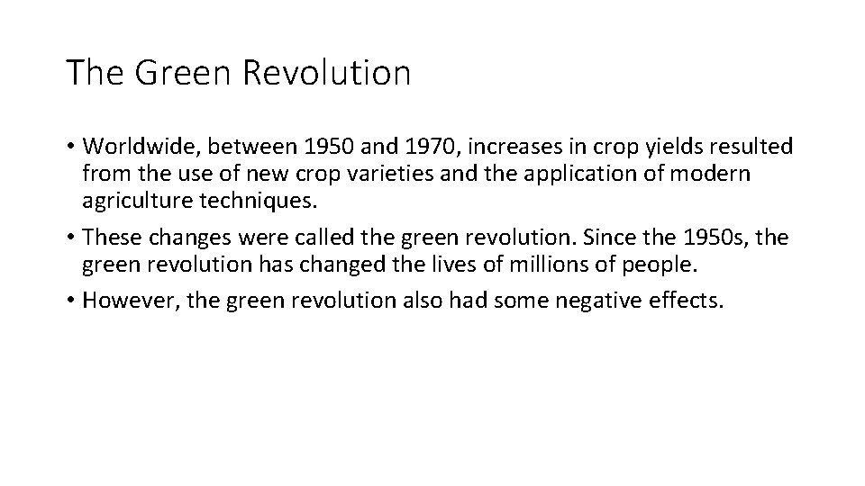 The Green Revolution • Worldwide, between 1950 and 1970, increases in crop yields resulted