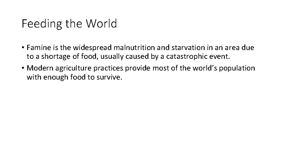 Feeding the World • Famine is the widespread malnutrition and starvation in an area