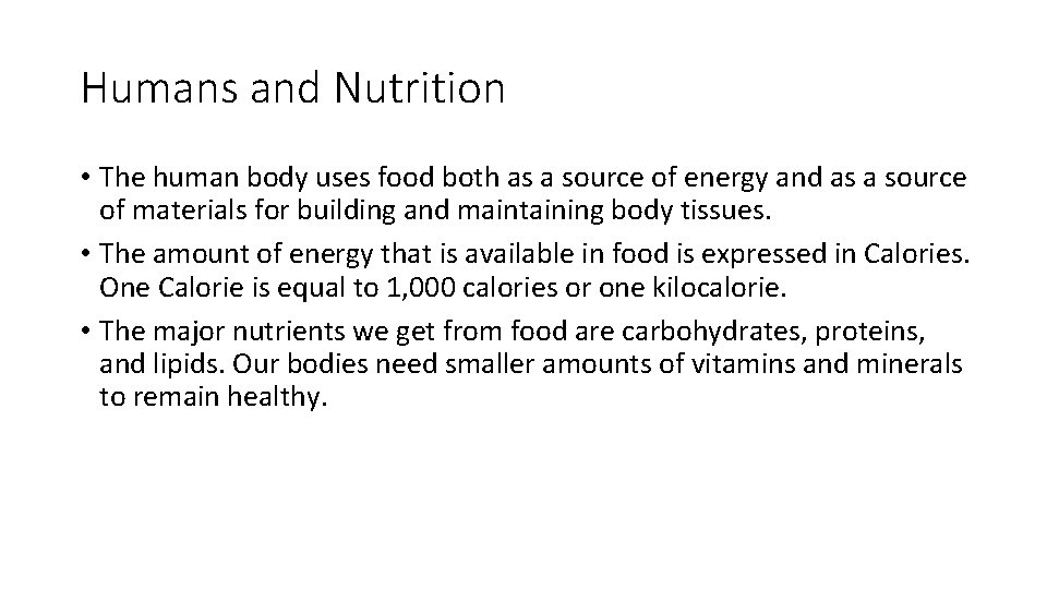 Humans and Nutrition • The human body uses food both as a source of