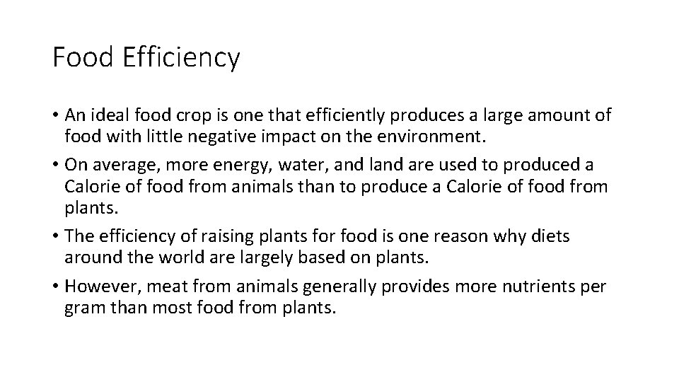 Food Efficiency • An ideal food crop is one that efficiently produces a large