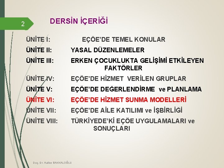 2 DERSİN İÇERİĞİ ÜNİTE I: EÇÖE’DE TEMEL KONULAR ÜNİTE II: YASAL DÜZENLEMELER ÜNİTE III: