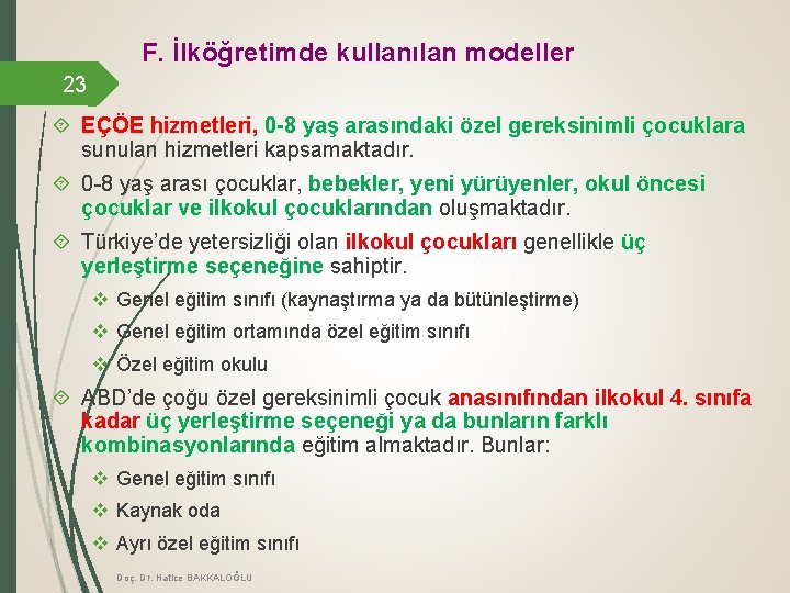 F. İlköğretimde kullanılan modeller 23 EÇÖE hizmetleri, 0 -8 yaş arasındaki özel gereksinimli çocuklara