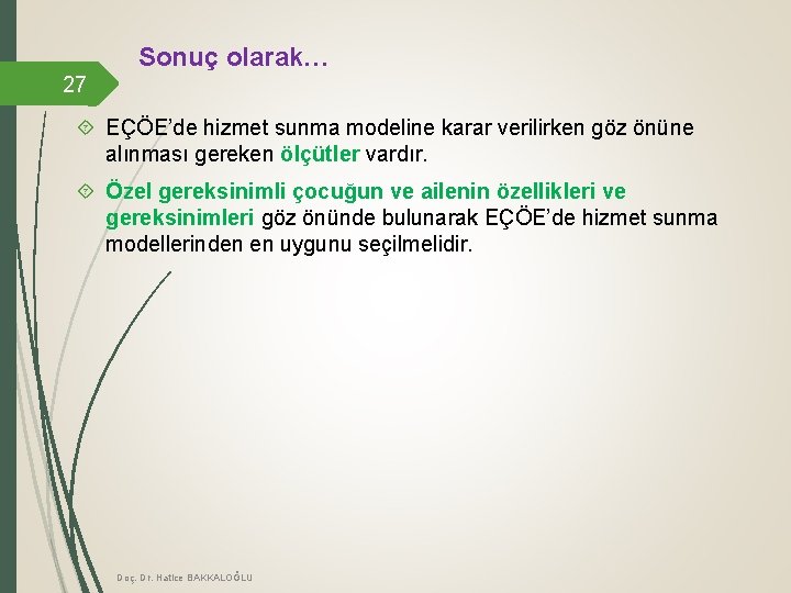 Sonuç olarak… 27 EÇÖE’de hizmet sunma modeline karar verilirken göz önüne alınması gereken ölçütler
