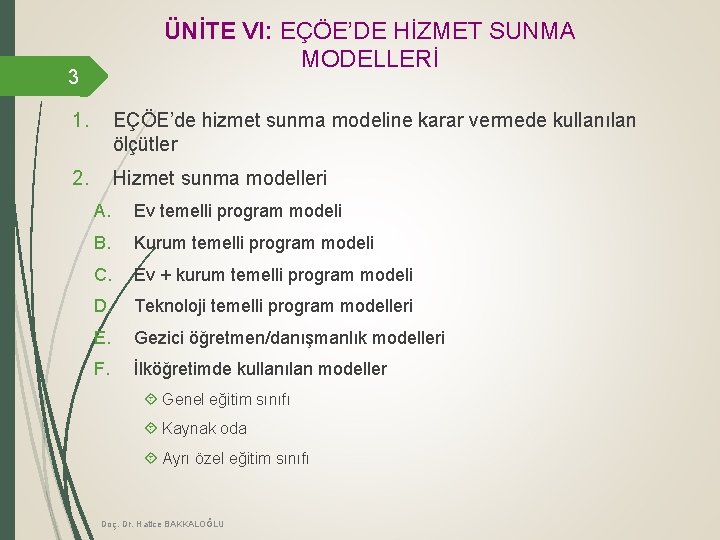 ÜNİTE VI: EÇÖE’DE HİZMET SUNMA MODELLERİ 3 1. EÇÖE’de hizmet sunma modeline karar vermede