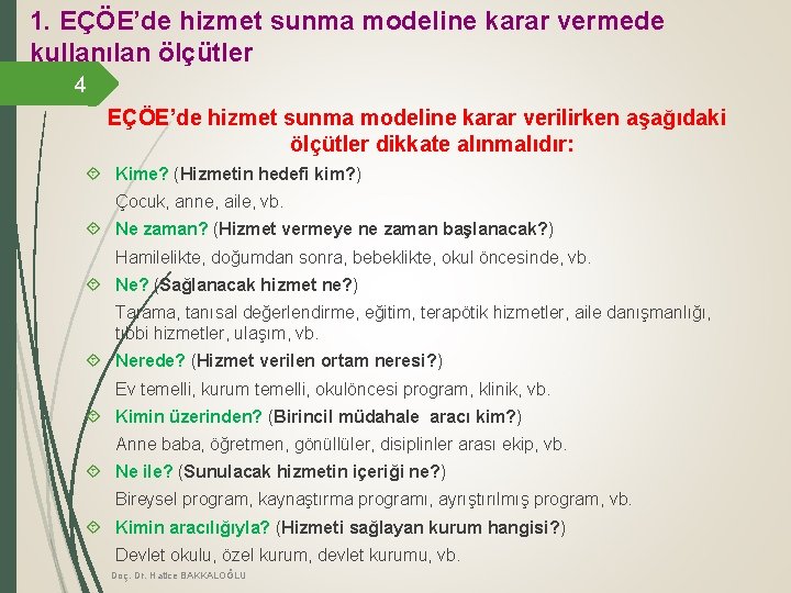 1. EÇÖE’de hizmet sunma modeline karar vermede kullanılan ölçütler 4 EÇÖE’de hizmet sunma modeline