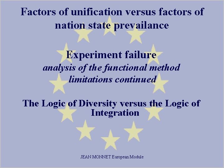 Factors of unification versus factors of nation state prevailance Experiment failure analysis of the