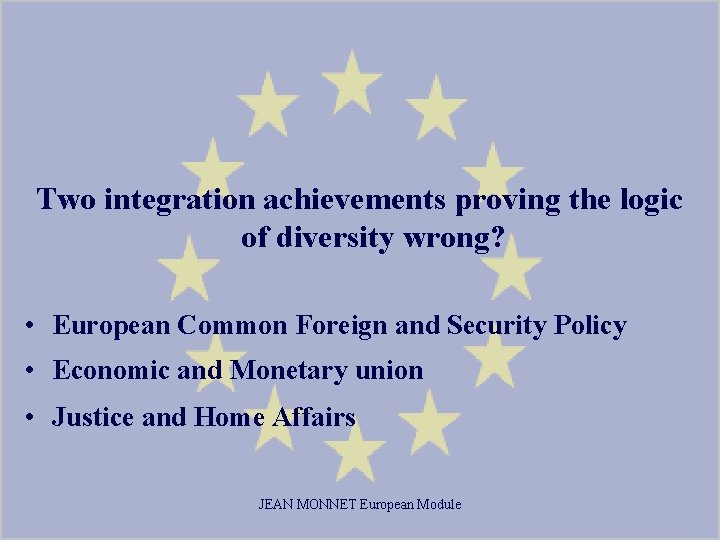 Two integration achievements proving the logic of diversity wrong? • European Common Foreign and