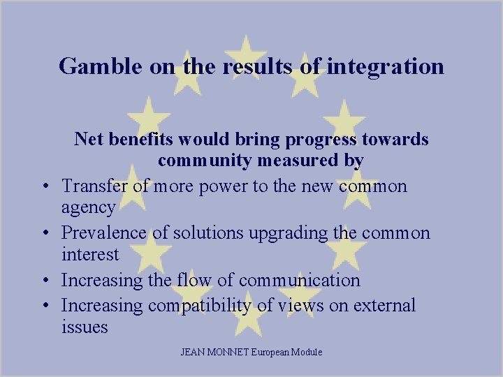 Gamble on the results of integration • • Net benefits would bring progress towards
