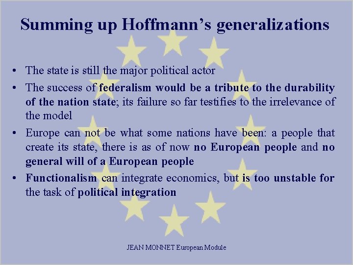 Summing up Hoffmann’s generalizations • The state is still the major political actor •