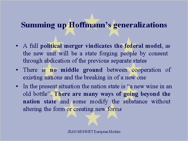 Summing up Hoffmann’s generalizations • A full political merger vindicates the federal model, as