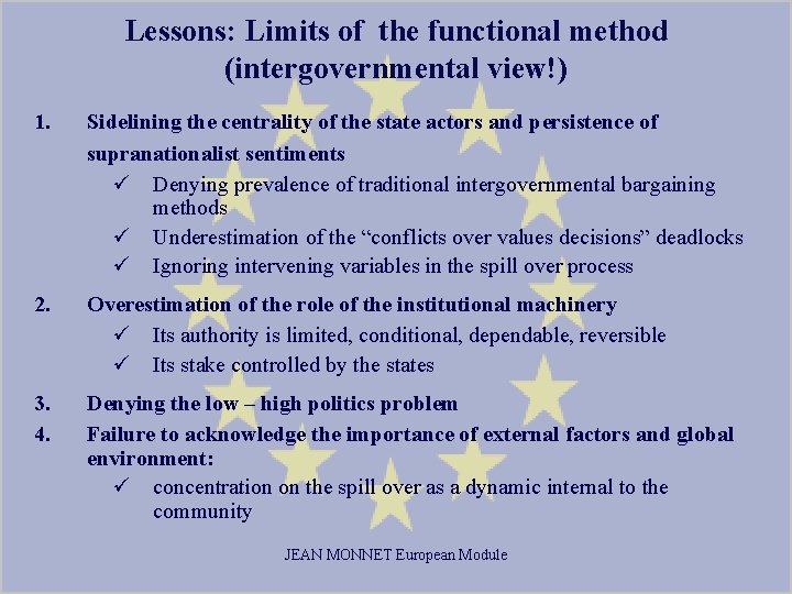 Lessons: Limits of the functional method (intergovernmental view!) 1. Sidelining the centrality of the