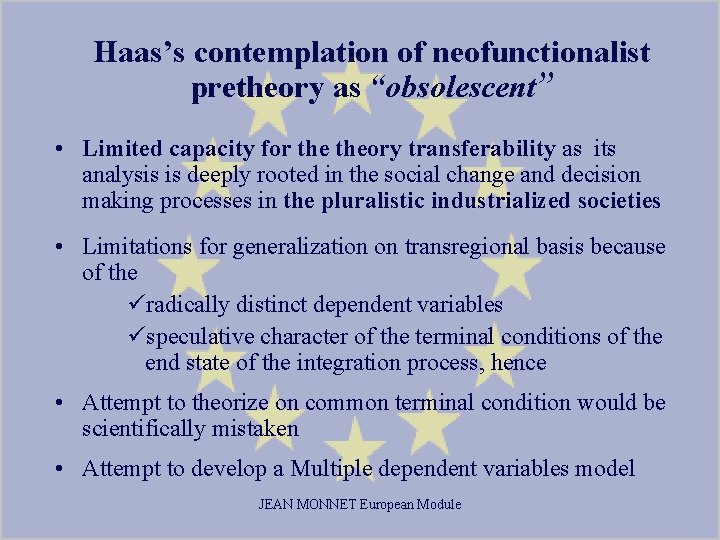 Haas’s contemplation of neofunctionalist pretheory as “obsolescent” • Limited capacity for theory transferability as