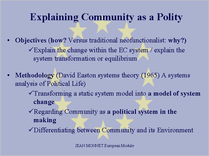 Explaining Community as a Polity • Objectives (how? Versus traditional neofunctionalist: why? ) üExplain
