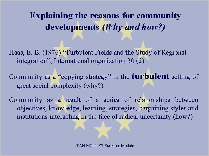 Explaining the reasons for community developments (Why and how? ) Haas, E. B. (1976)