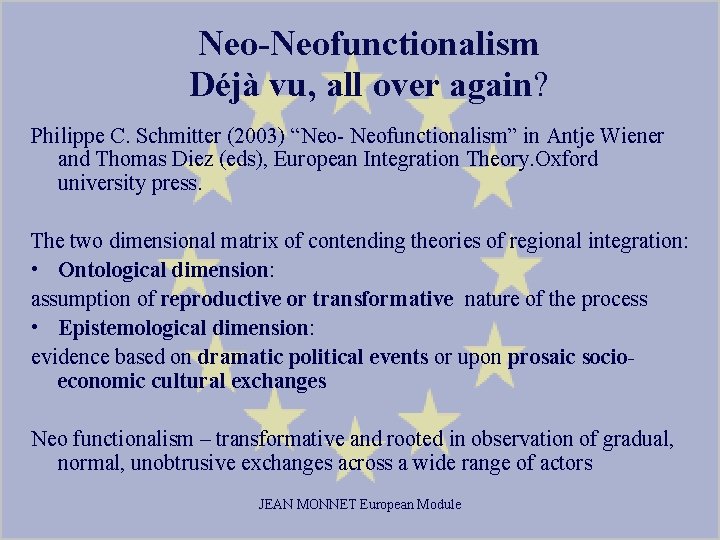 Neo-Neofunctionalism Déjà vu, all over again? Philippe C. Schmitter (2003) “Neo- Neofunctionalism” in Antje
