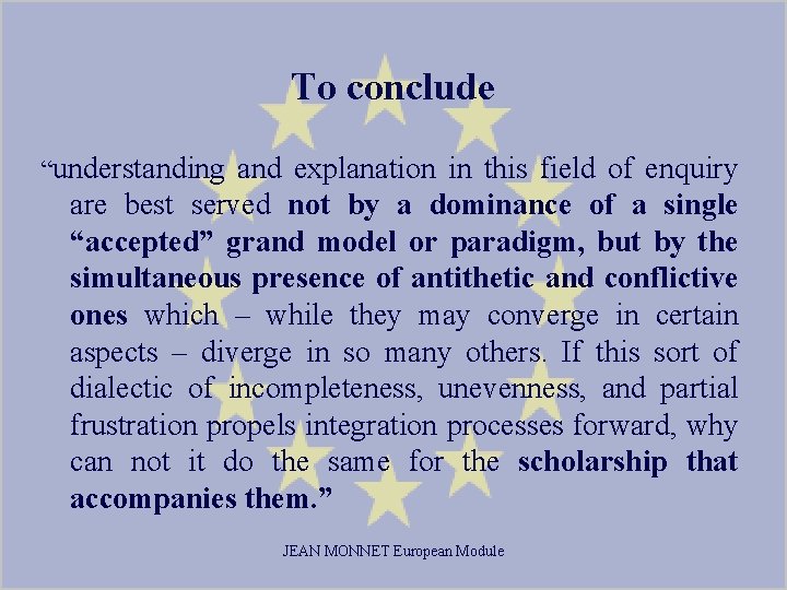 To conclude “understanding and explanation in this field of enquiry are best served not