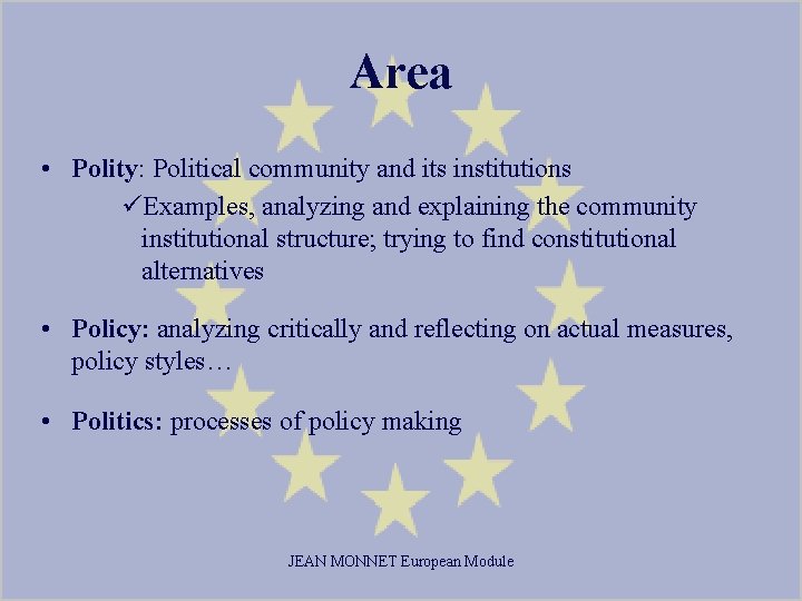 Area • Polity: Political community and its institutions üExamples, analyzing and explaining the community
