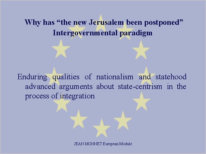 Why has “the new Jerusalem been postponed” Intergovernmental paradigm Enduring qualities of nationalism and