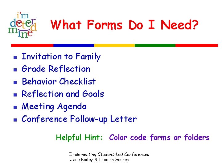 What Forms Do I Need? n n n Invitation to Family Grade Reflection Behavior