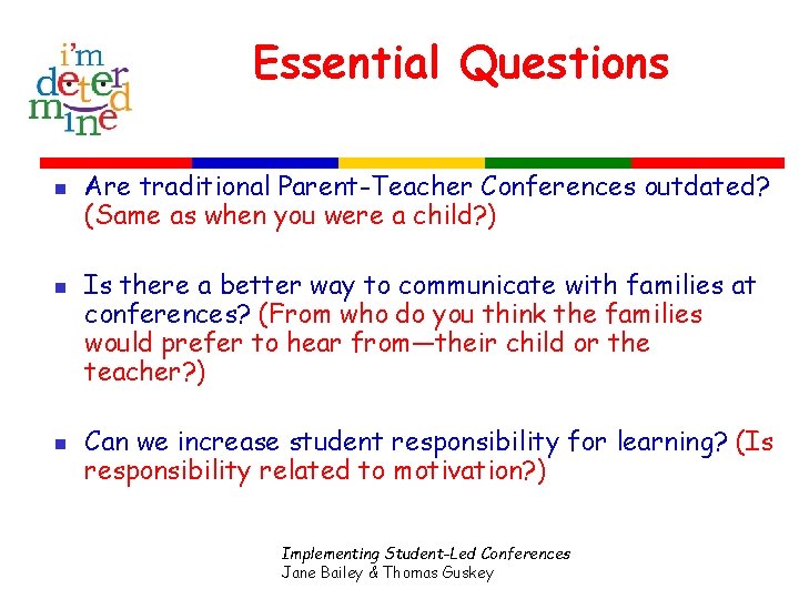 Essential Questions n n n Are traditional Parent-Teacher Conferences outdated? (Same as when you