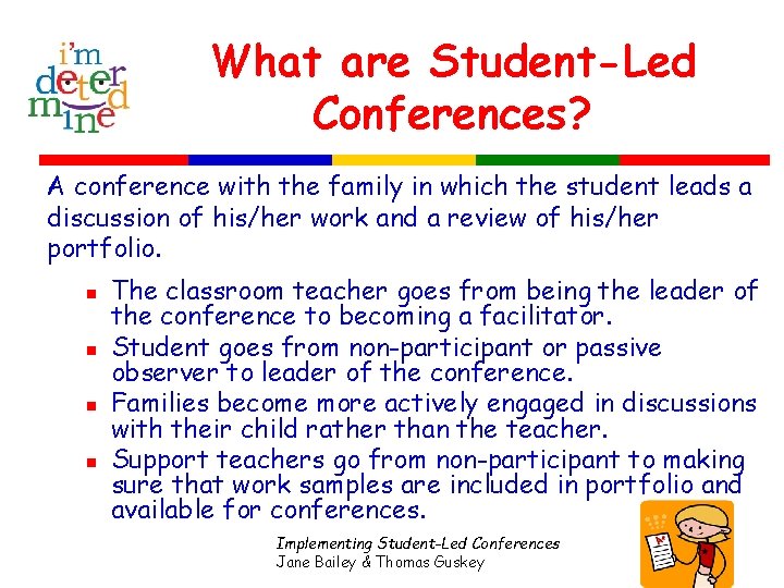 What are Student-Led Conferences? A conference with the family in which the student leads