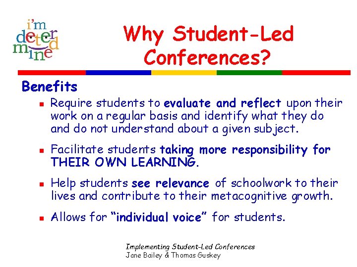 Why Student-Led Conferences? Benefits n n Require students to evaluate and reflect upon their