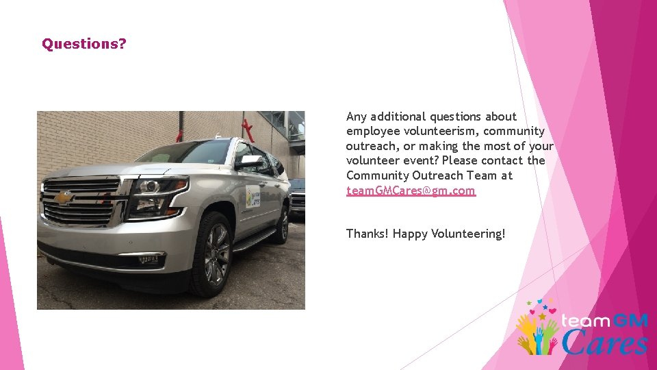 Questions? Any additional questions about employee volunteerism, community outreach, or making the most of