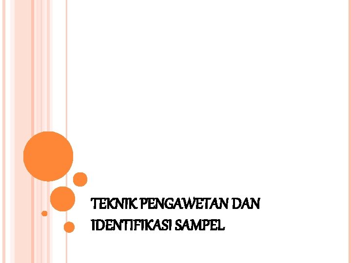 TEKNIK PENGAWETAN DAN IDENTIFIKASI SAMPEL 