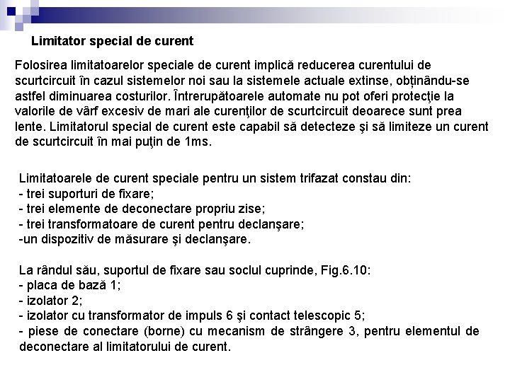 Limitator special de curent Folosirea limitatoarelor speciale de curent implică reducerea curentului de scurtcircuit