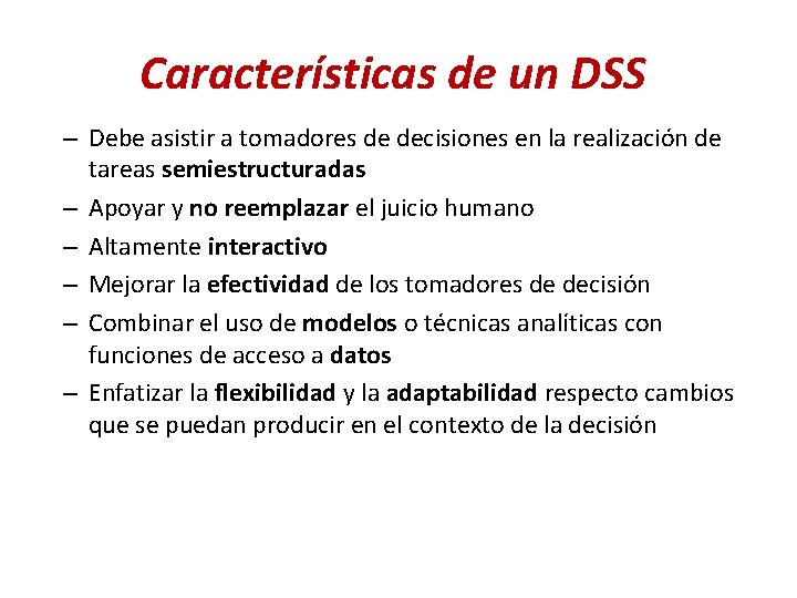 Características de un DSS – Debe asistir a tomadores de decisiones en la realización