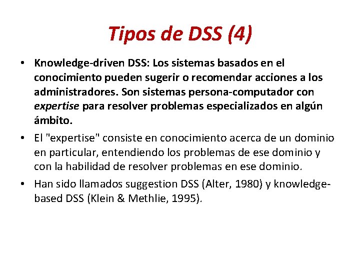 Tipos de DSS (4) • Knowledge-driven DSS: Los sistemas basados en el conocimiento pueden