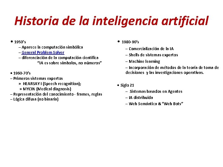 Historia de la inteligencia artificial • 1950’s – Aparece la computación simbólica – General