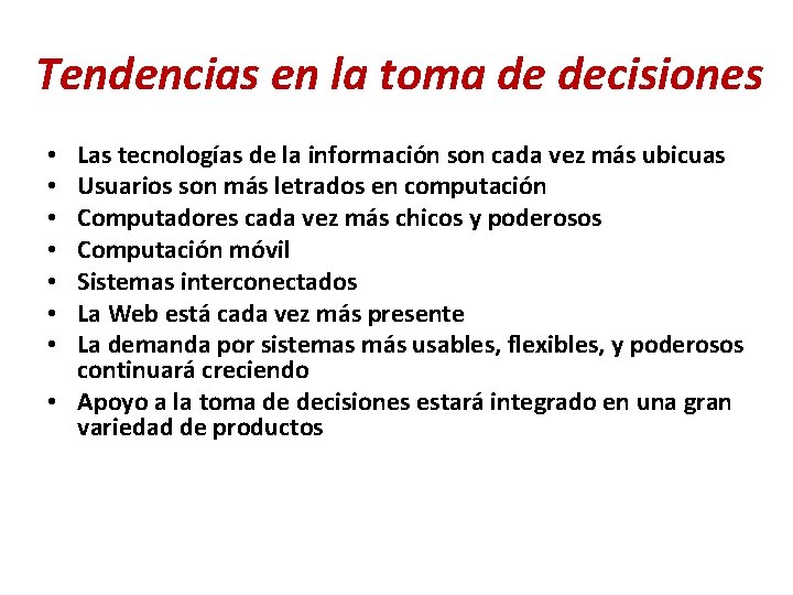 Tendencias en la toma de decisiones Las tecnologías de la información son cada vez